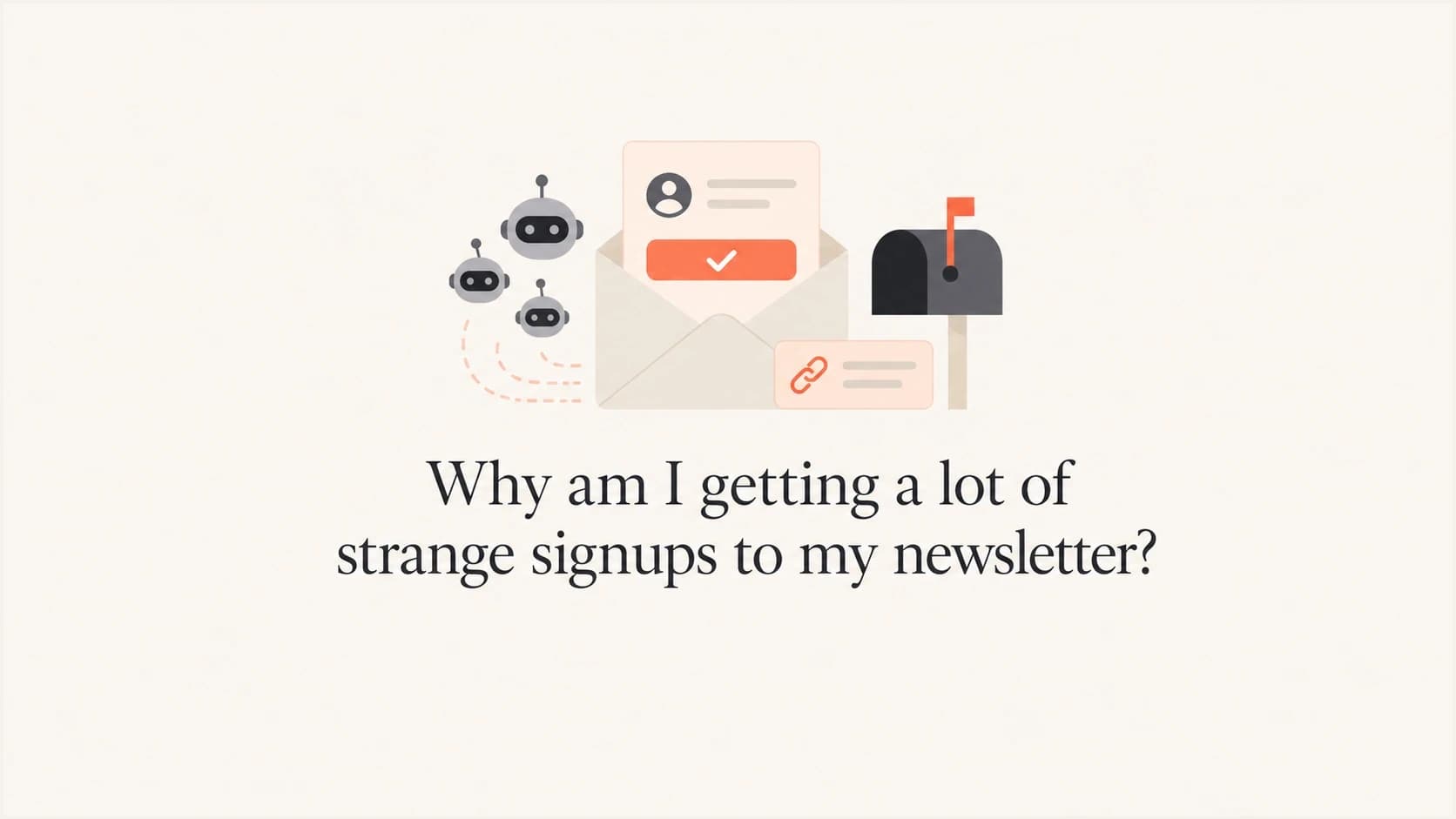 Suspicious newsletter signup bots, mailbox icons, and confirmation links.
