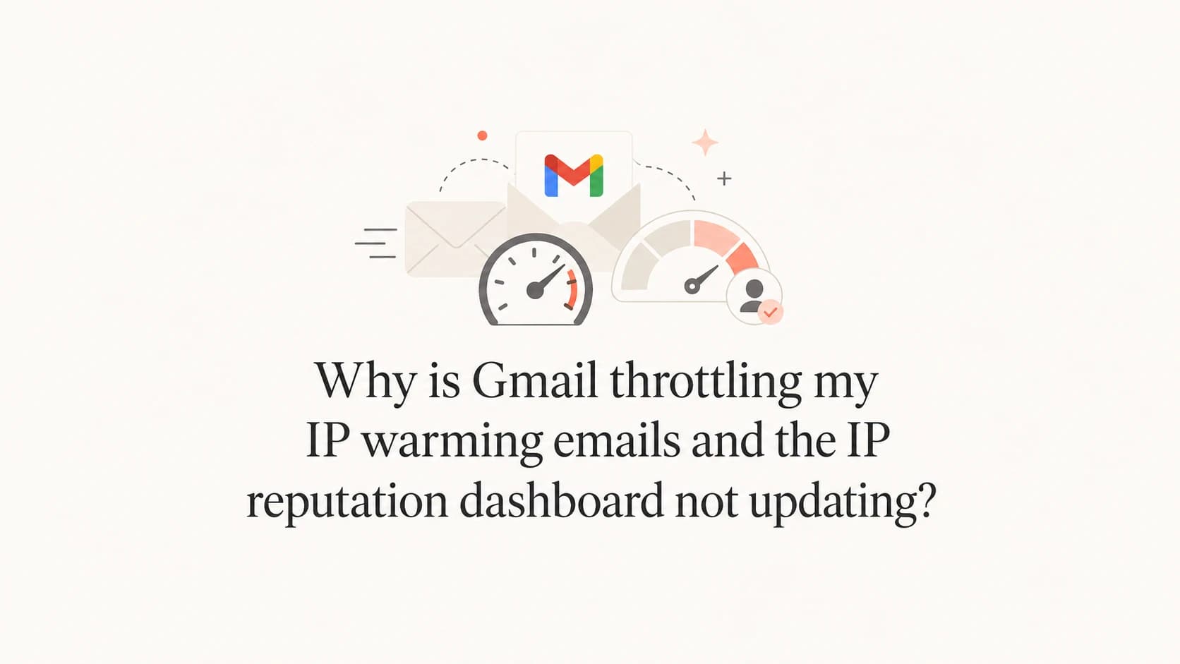 Gmail warmup throttling and reputation dashboard delay visual.