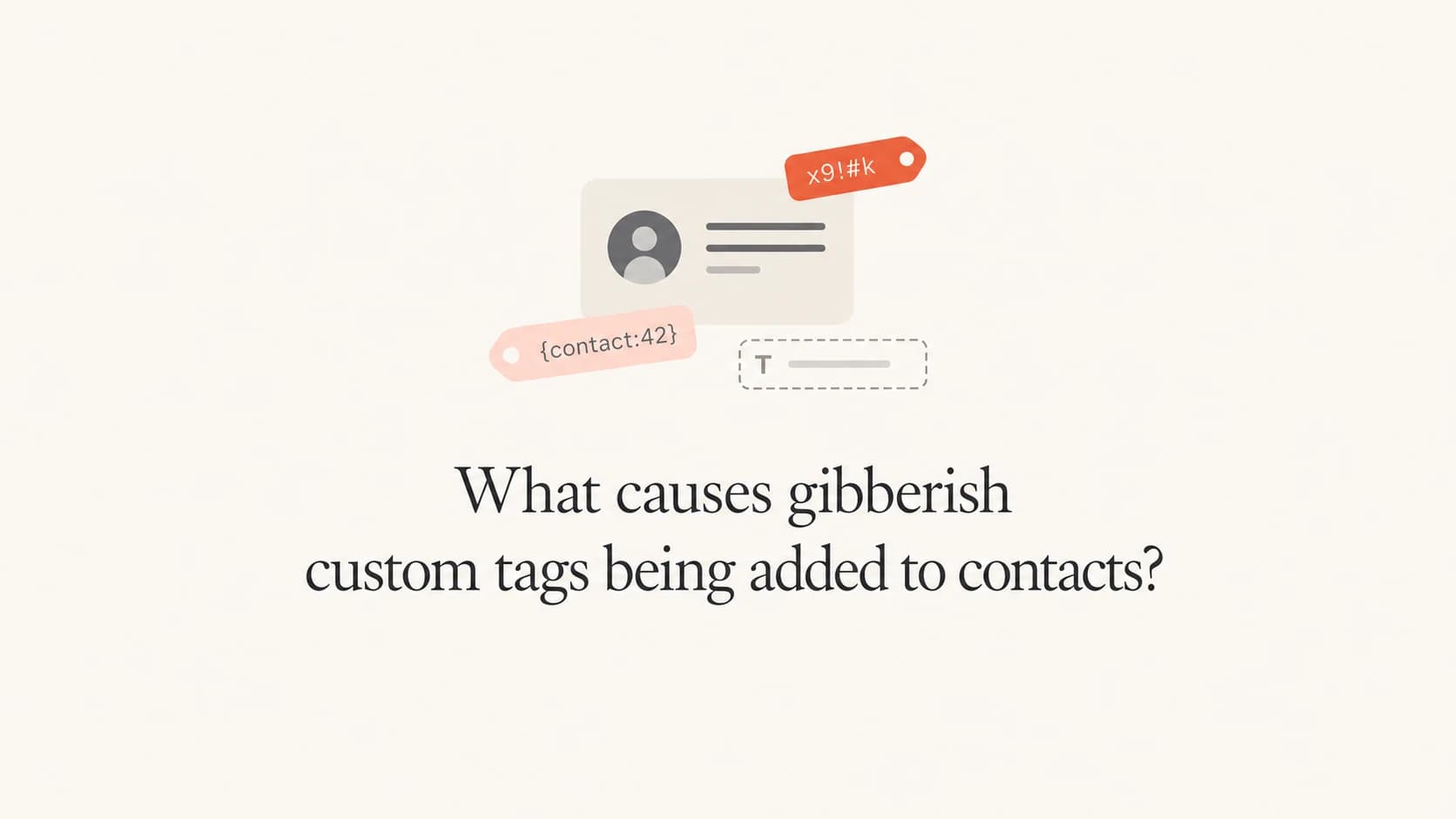 Contact cards with random tag chips and a form field, introducing gibberish contact tags.