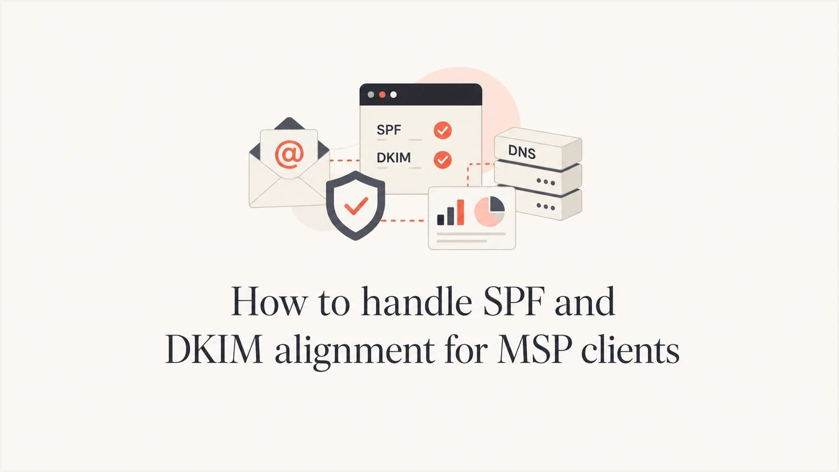 Article thumbnail for handling SPF and DKIM alignment across MSP clients.
