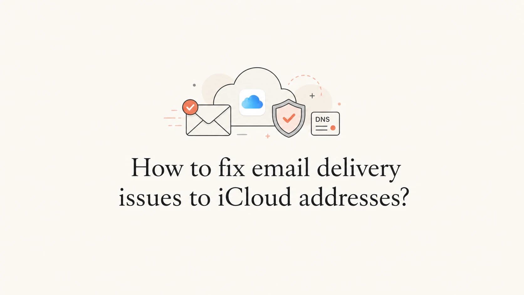 Editorial thumbnail about fixing email delivery issues to iCloud addresses.