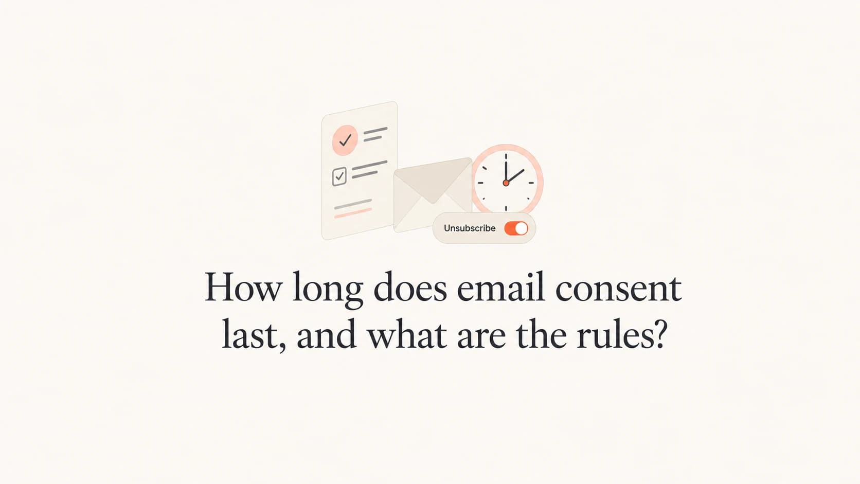 Editorial thumbnail showing email consent as a form, envelope, clock, and unsubscribe switch.