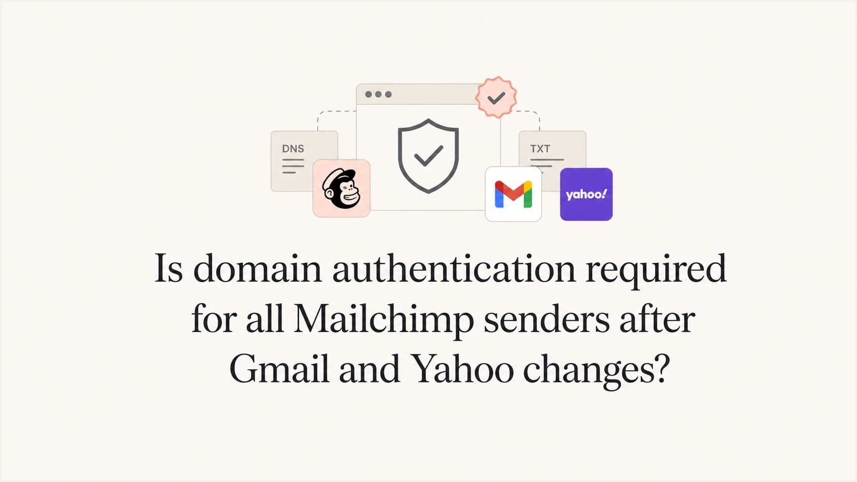 Mailchimp domain authentication for Gmail and Yahoo sender requirements.