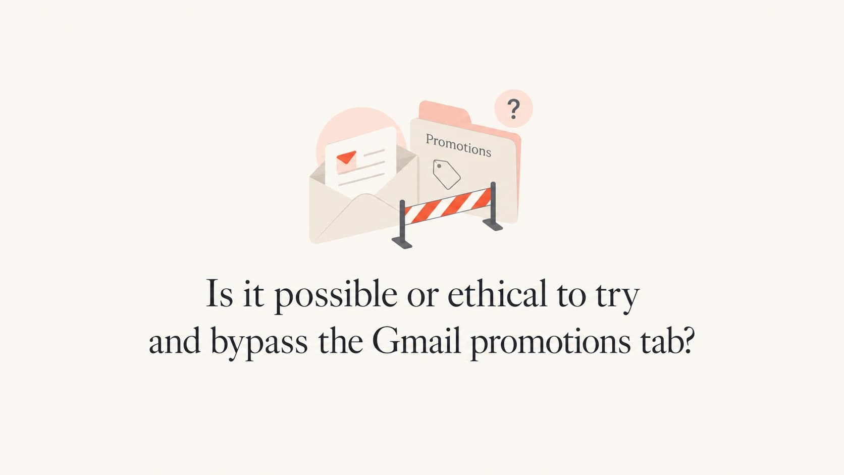 Editorial thumbnail about whether bypassing the Gmail Promotions tab is possible or ethical.