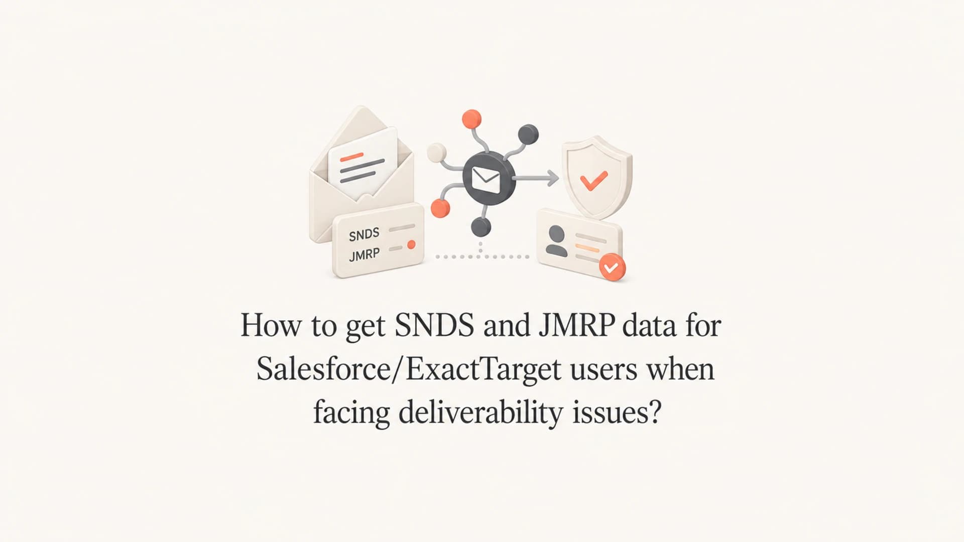 Article thumbnail about getting SNDS and JMRP data for Salesforce/ExactTarget users.