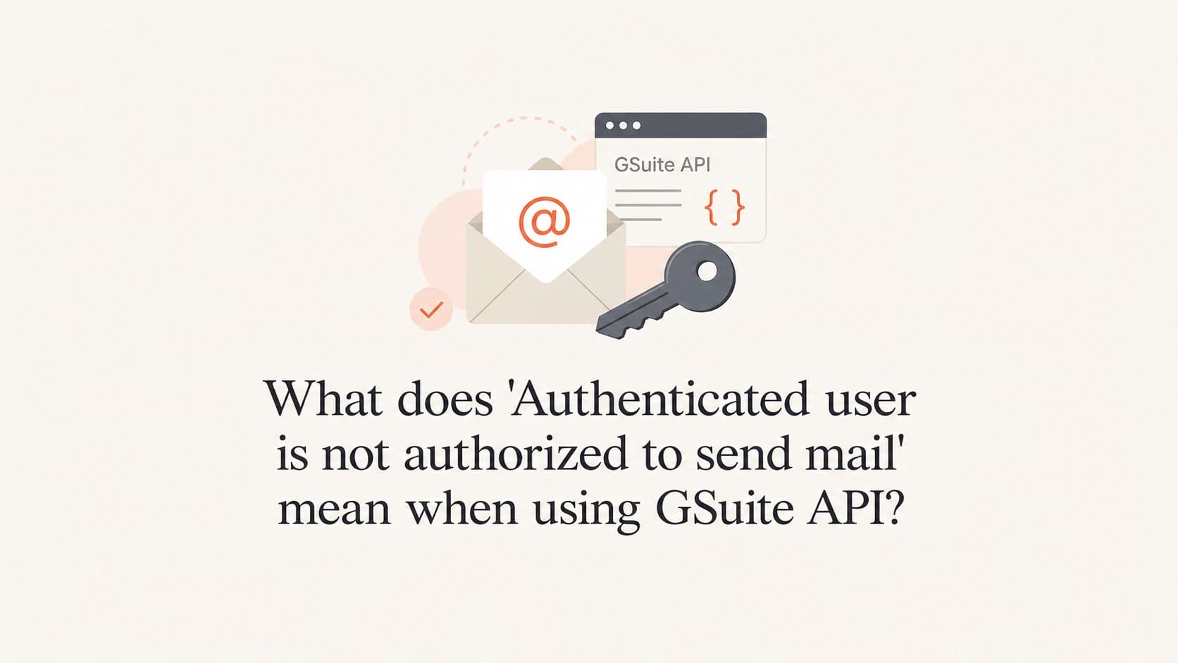 Gmail API authorization error shown as an envelope and access key concept.