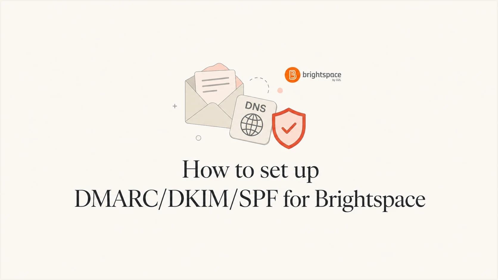 Brightspace email authentication setup for SPF, DKIM, and DMARC.