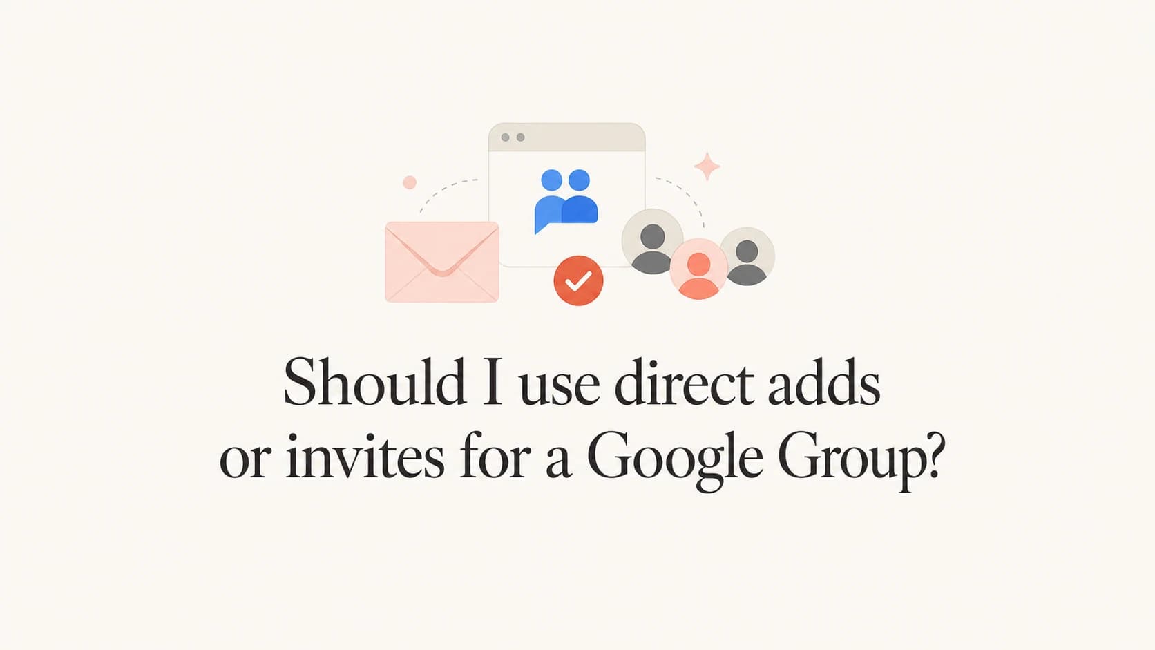 Direct adds and invites compared for Google Groups.