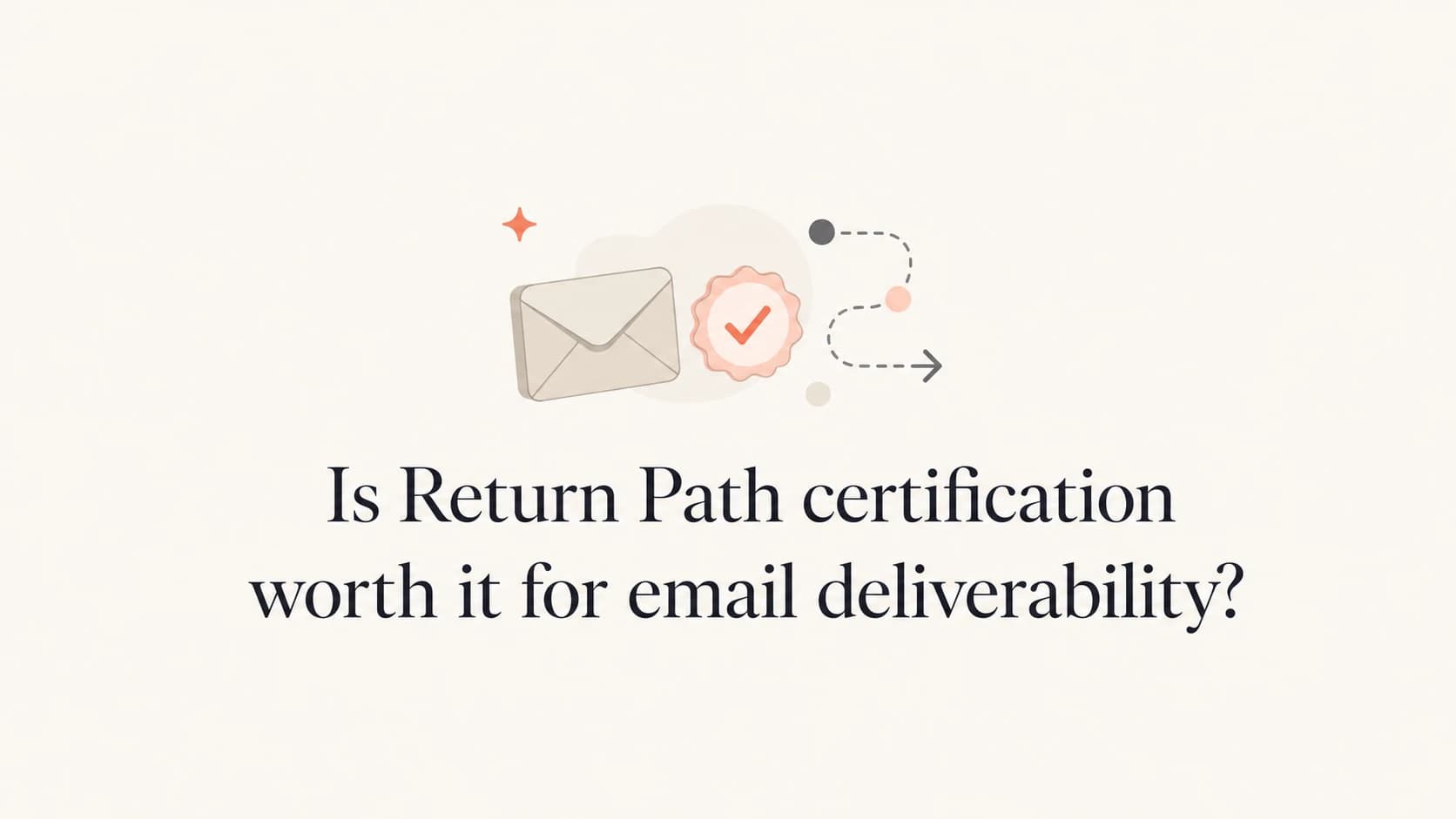 Return Path certification cost-benefit decision for email deliverability.
