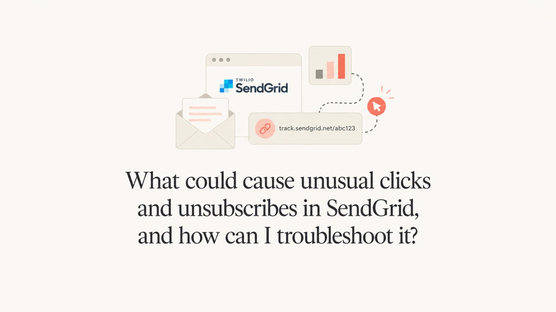 Editorial thumbnail about troubleshooting unusual SendGrid clicks and unsubscribes.