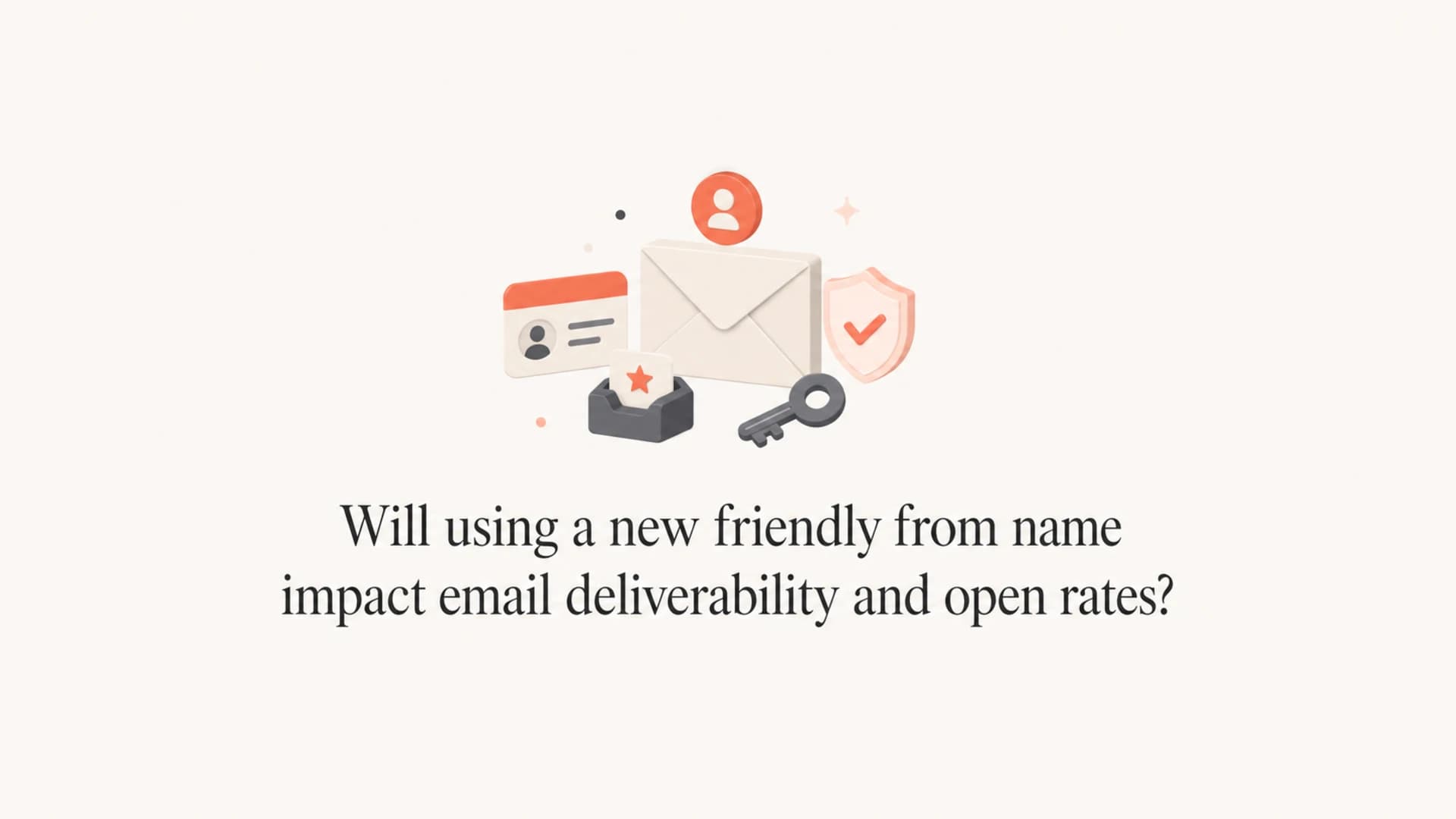 A calm editorial thumbnail about friendly from names, inbox recognition, and deliverability.