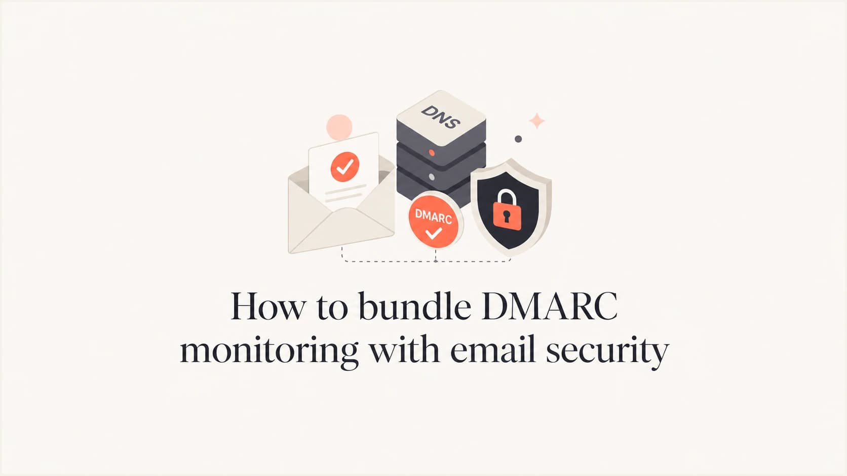 Editorial thumbnail for bundling DMARC monitoring with email security.