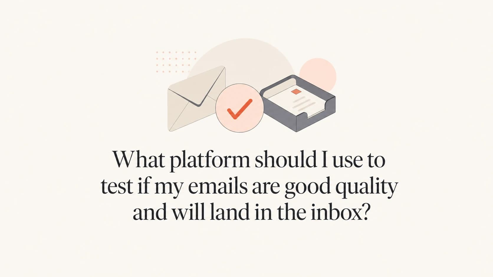 Email quality testing thumbnail with an envelope, inbox tray, and check mark.