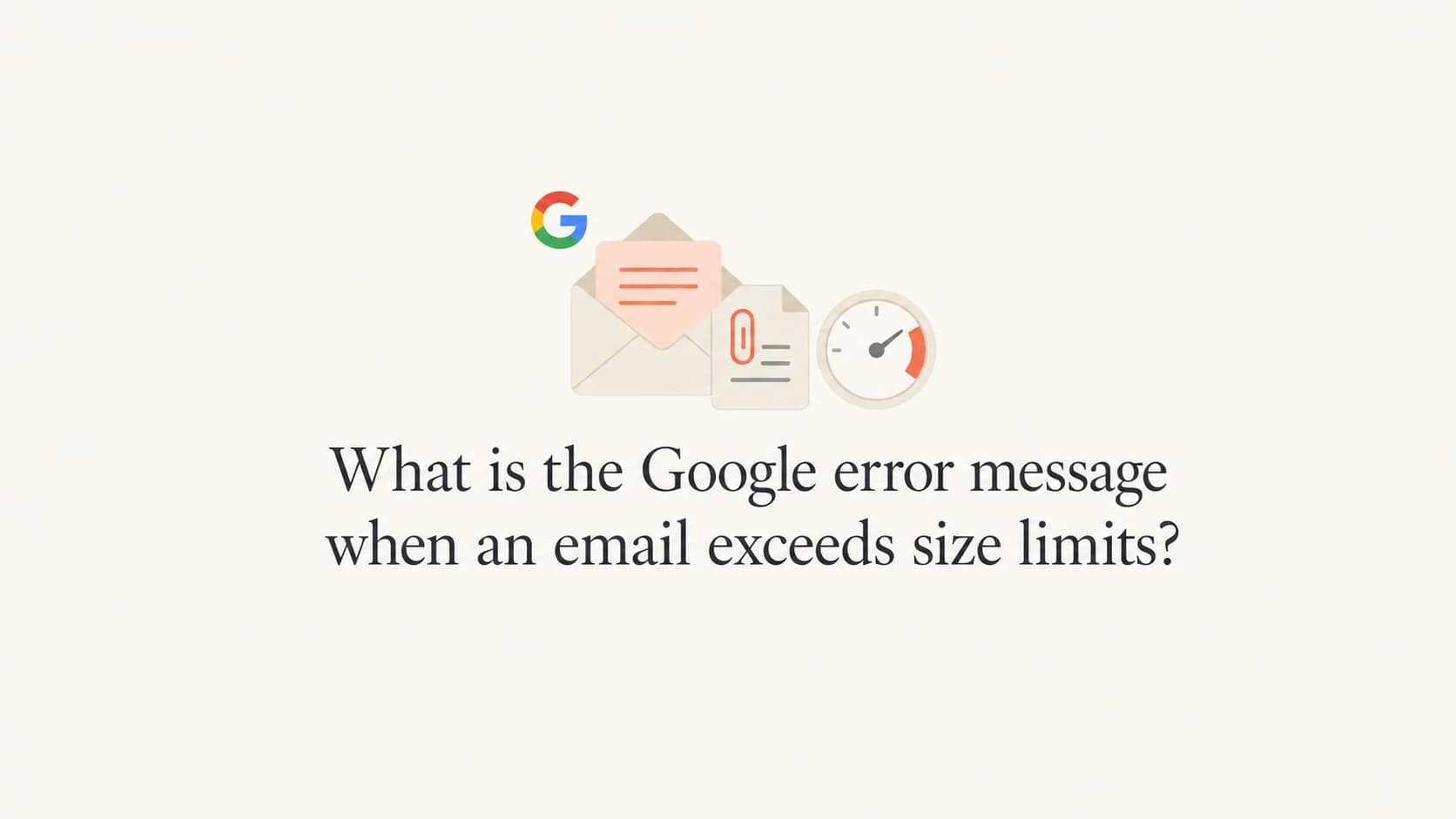 A Google email size-limit error shown as a calm editorial thumbnail.