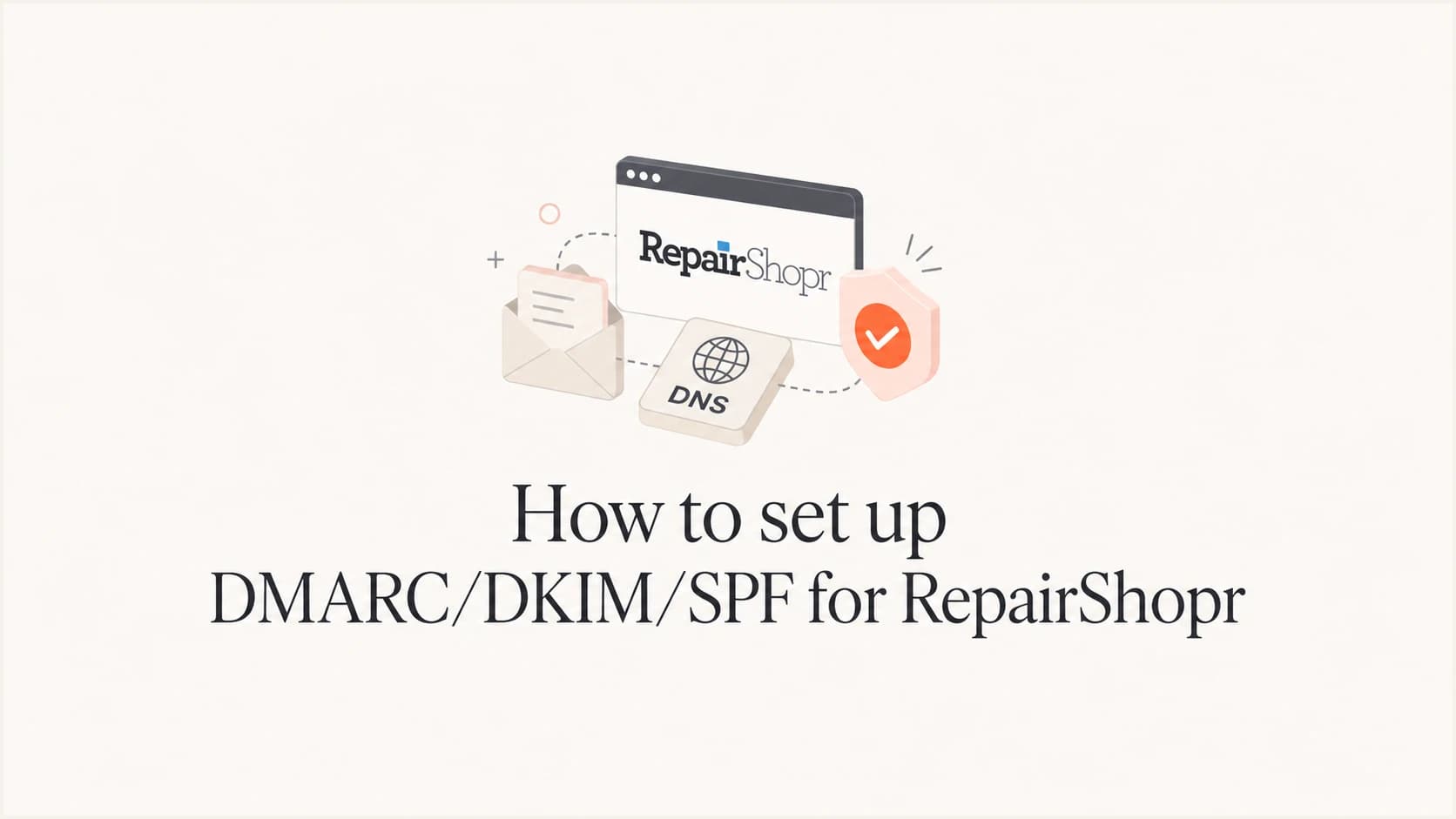 RepairShopr SPF, DKIM, and DMARC setup