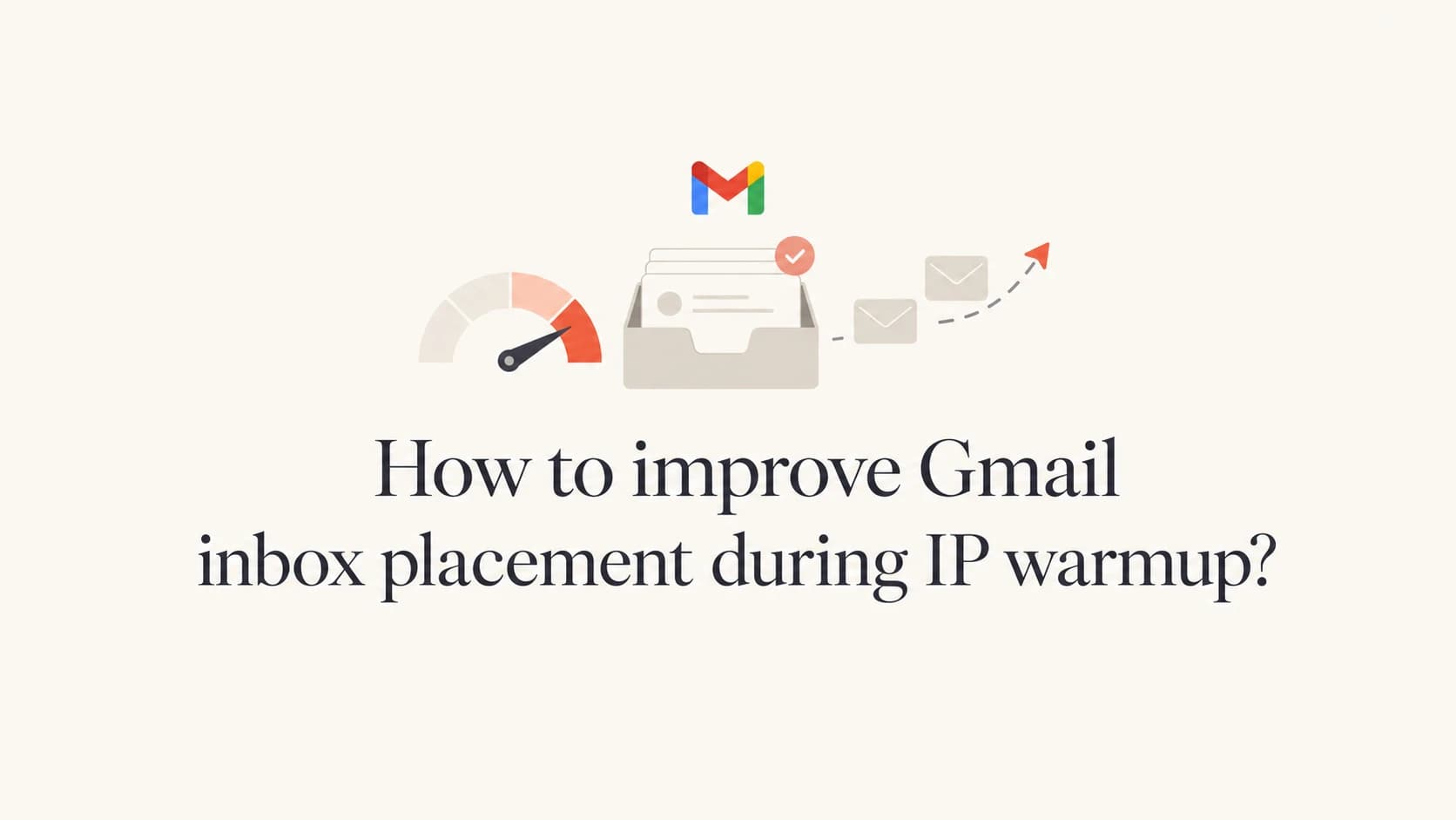 Editorial thumbnail for improving Gmail inbox placement during IP warmup.