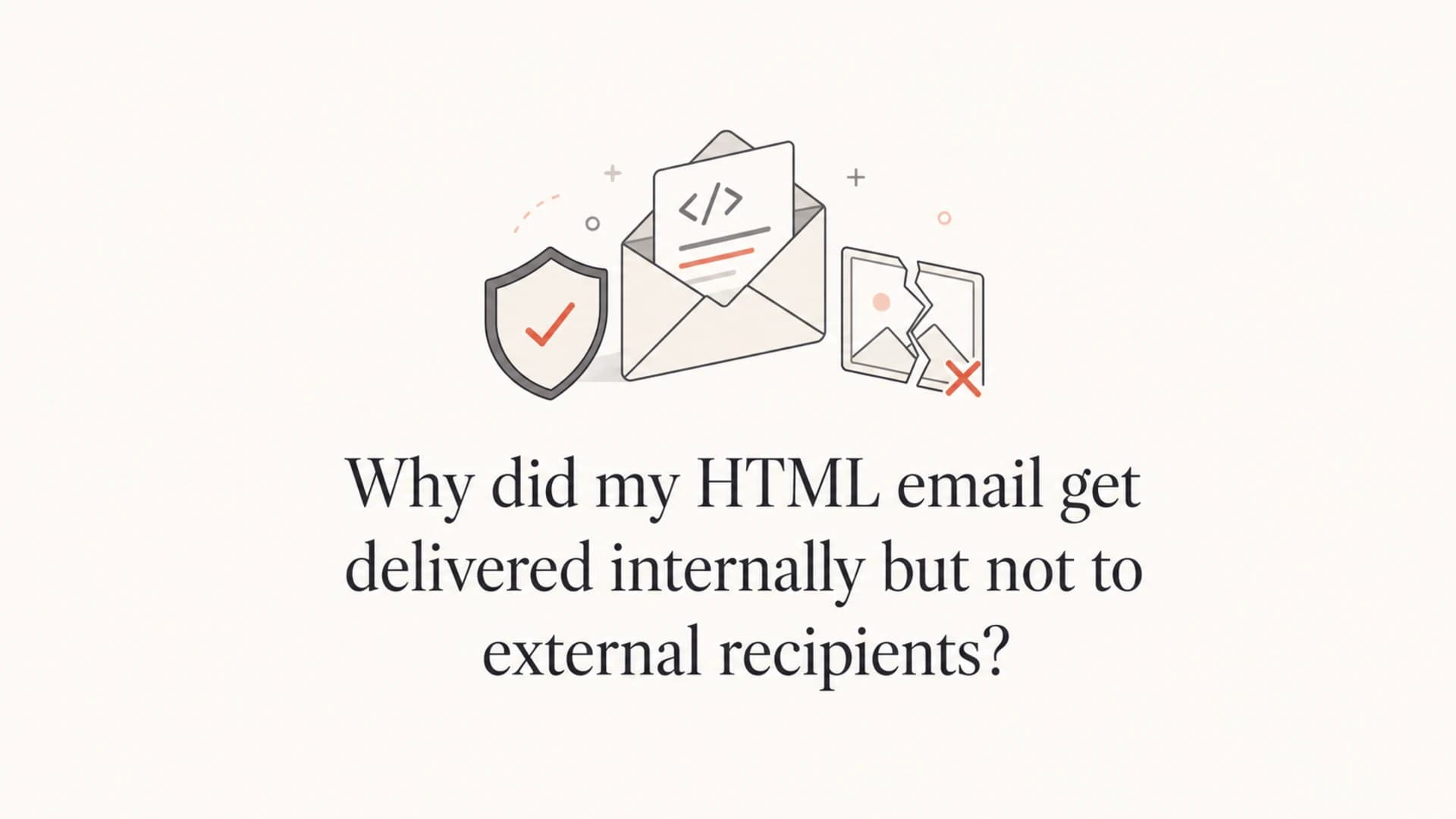 HTML email delivered internally but held back by external recipient filtering.