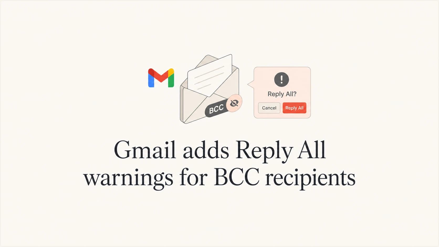 Gmail adds a confirmation warning for BCC recipients who choose Reply All.