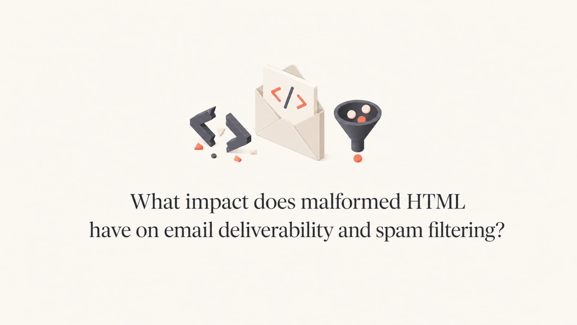 Broken email HTML tags beside an envelope and filter icon.