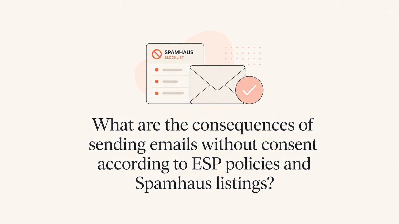 Consent, ESP policy, and Spamhaus listing consequences shown as a simple email risk diagram.