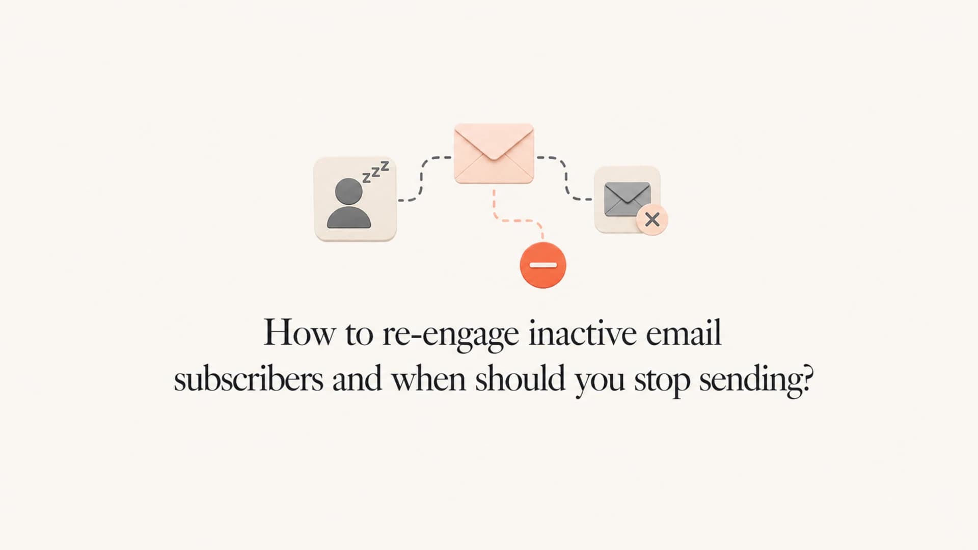 Editorial thumbnail for re-engaging inactive email subscribers.