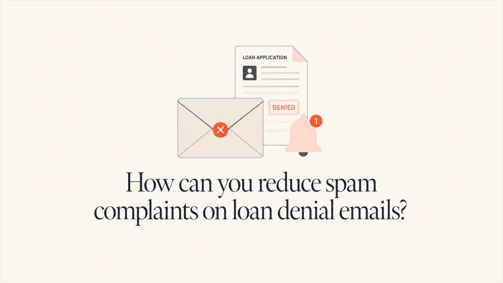 Loan denial email complaint reduction