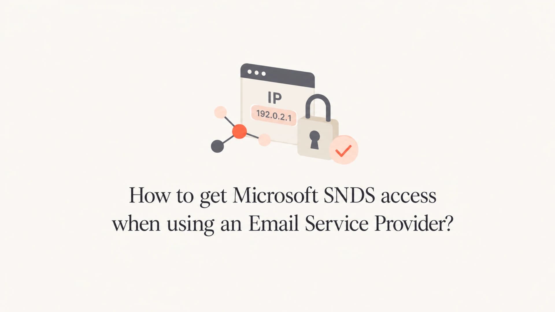 Article thumbnail about getting Microsoft SNDS access through an ESP.