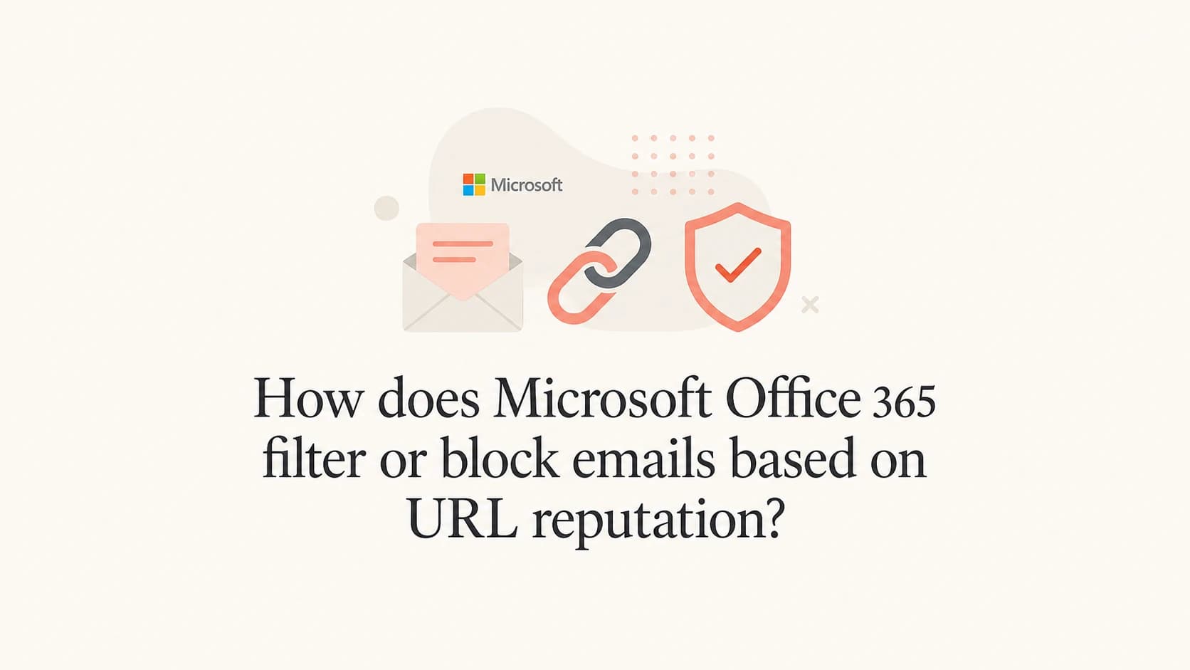 Office 365 URL reputation filtering shown with email, link, and shield icons.