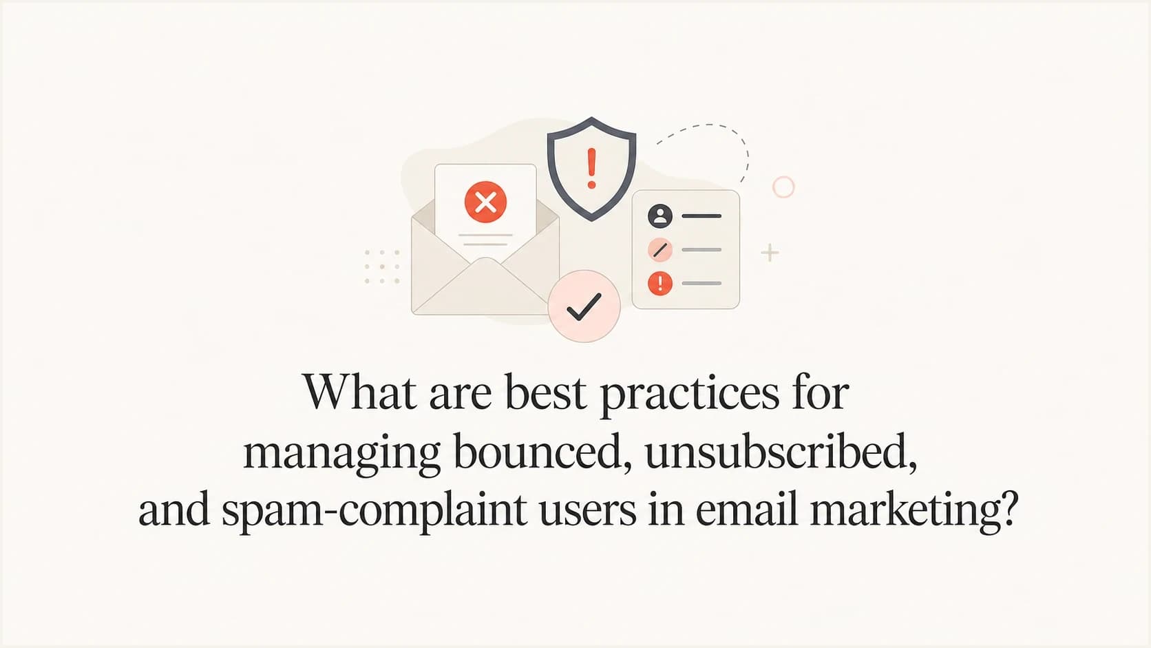 Suppression workflow for bounces, unsubscribes, and spam complaints.