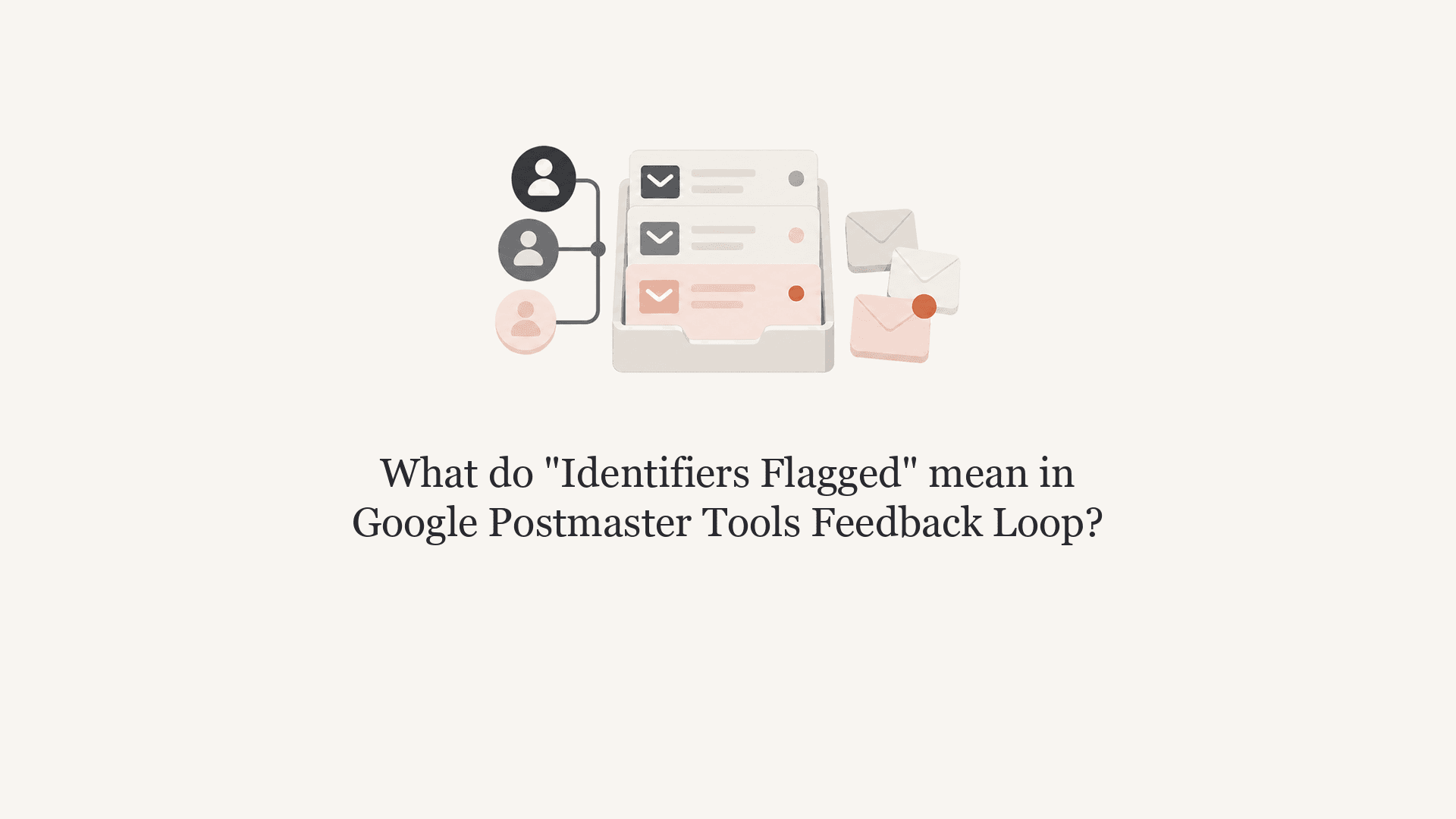 Article thumbnail with the exact title about Identifiers Flagged in Google Postmaster Tools.