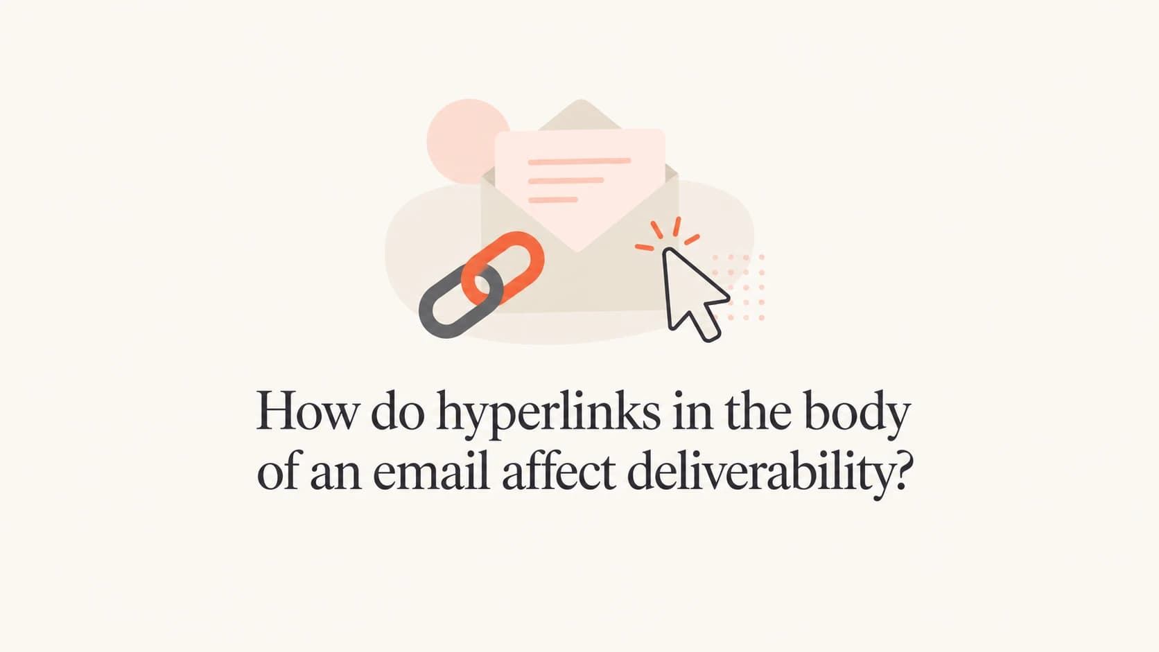 Email envelope with link and cursor icons for an article about hyperlinks and deliverability.