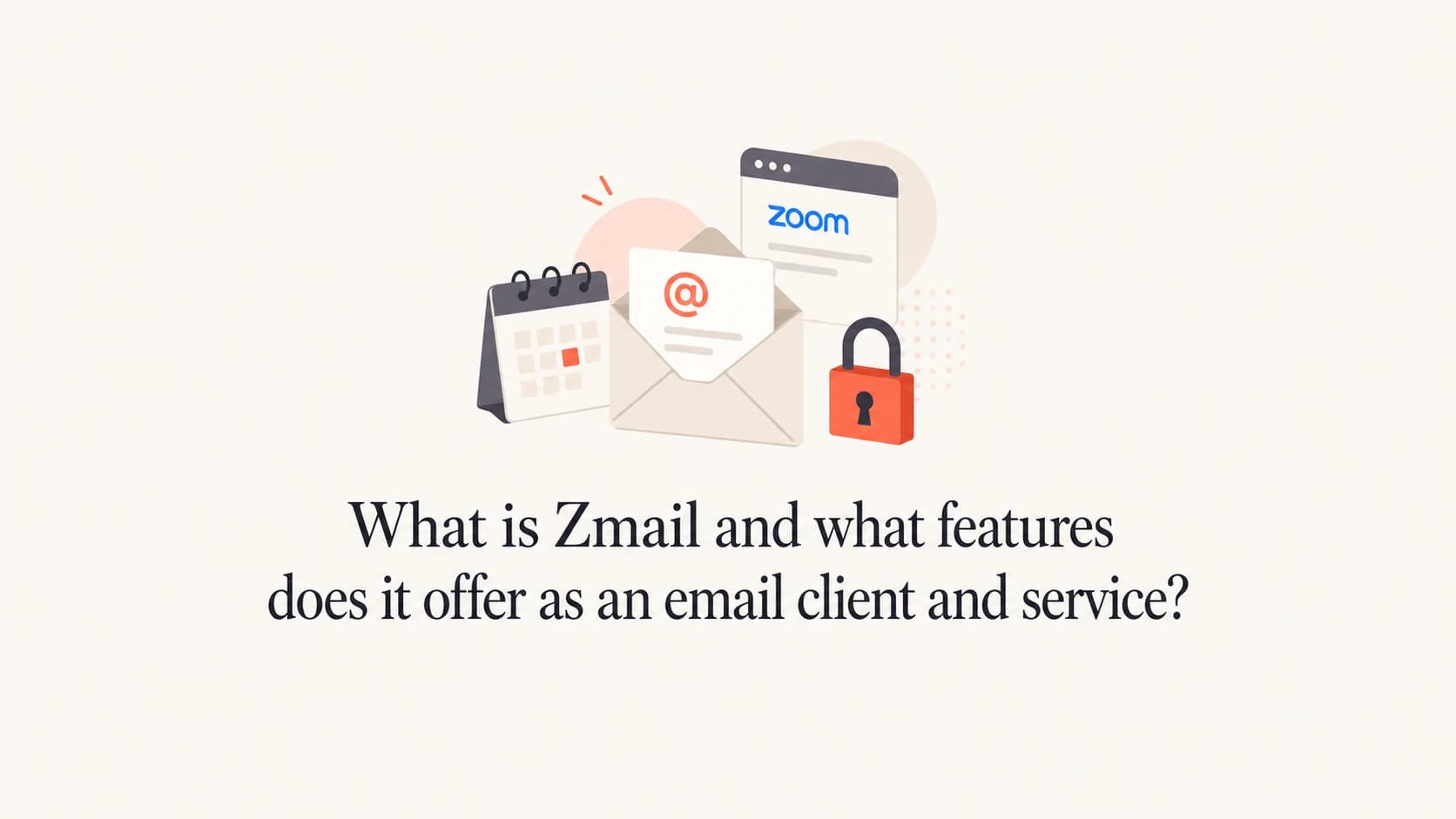 Zmail explained as Zoom Mail with email, calendar, and security controls.