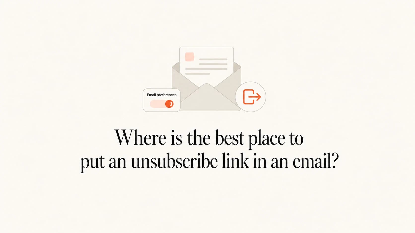 Article thumbnail about the best email unsubscribe link placement.
