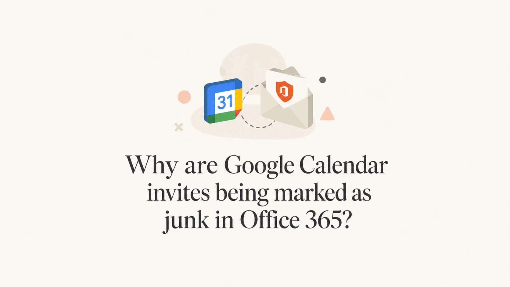 Google Calendar invite moving through Office 365 junk filtering.
