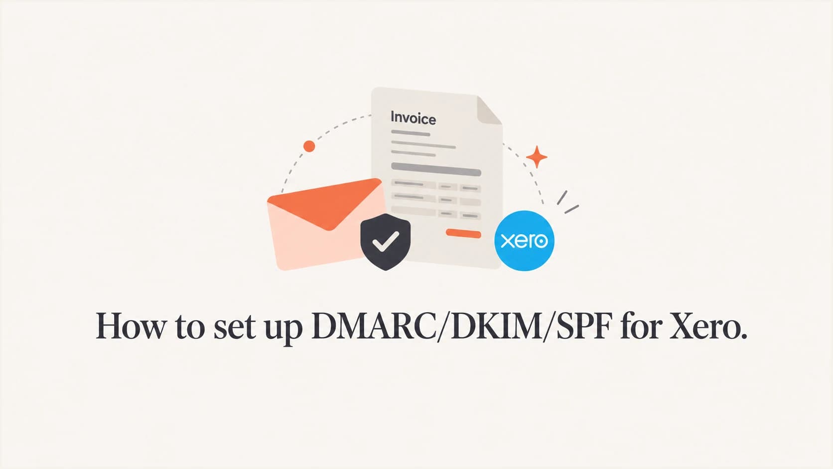 How to set up DMARC/DKIM/SPF for Xero