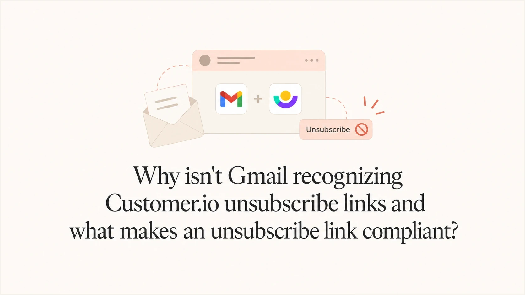 Gmail and Customer.io unsubscribe compliance shown as email header objects.