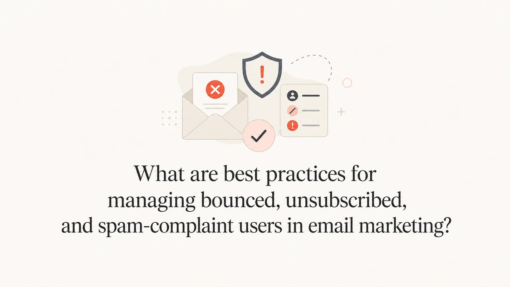 Suppression workflow for bounces, unsubscribes, and spam complaints.