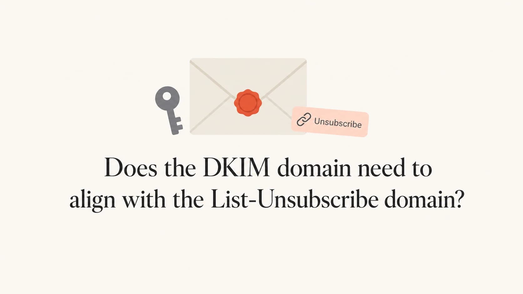 A DKIM key and unsubscribe link shown as a simple email authentication graphic.