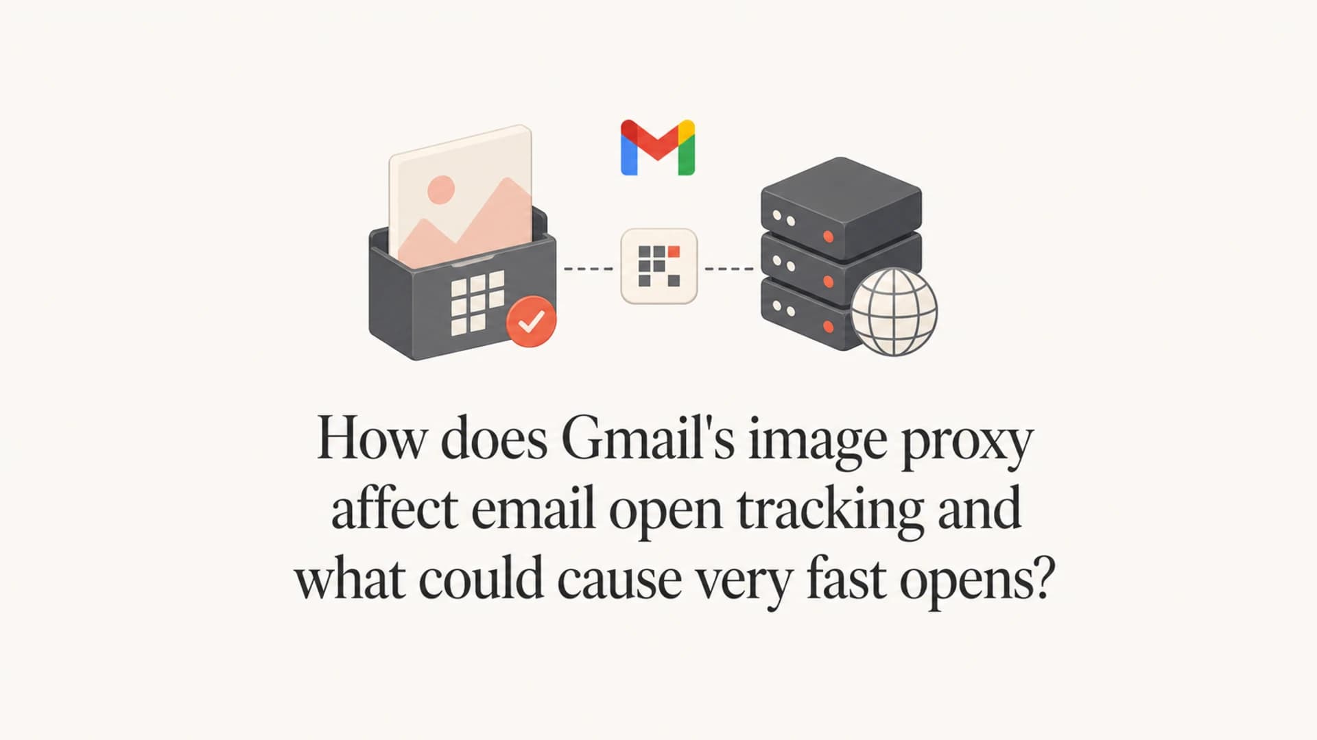 Editorial thumbnail about Gmail image proxy and very fast email opens.