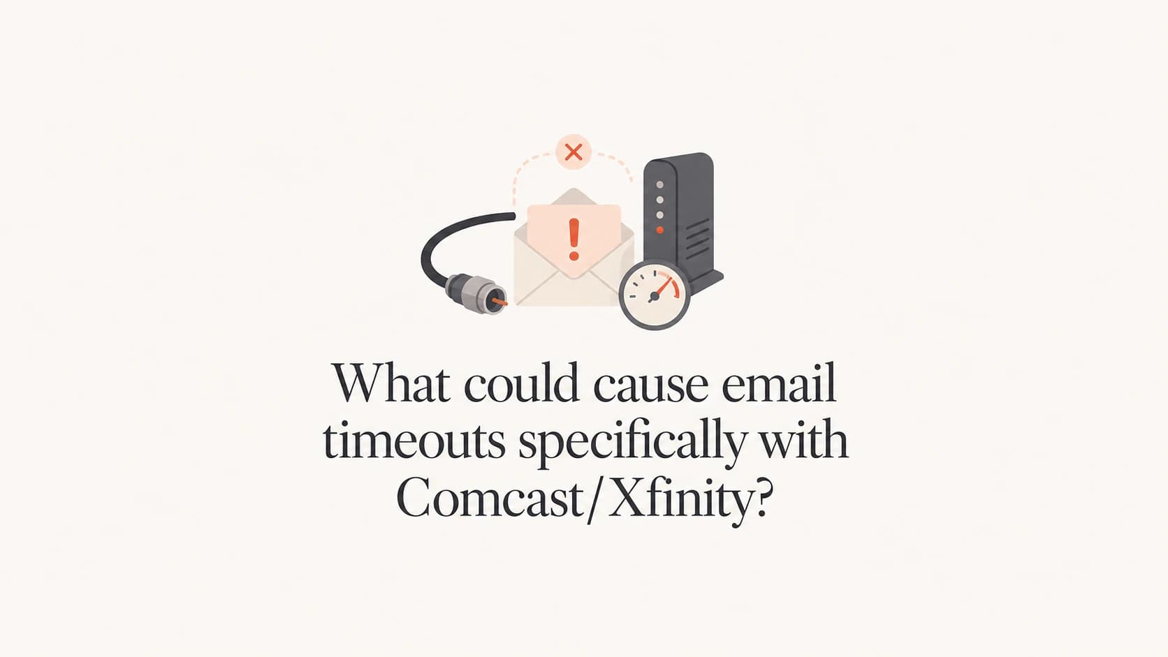 Comcast/Xfinity email timeout causes shown as an envelope and delayed SMTP connection.