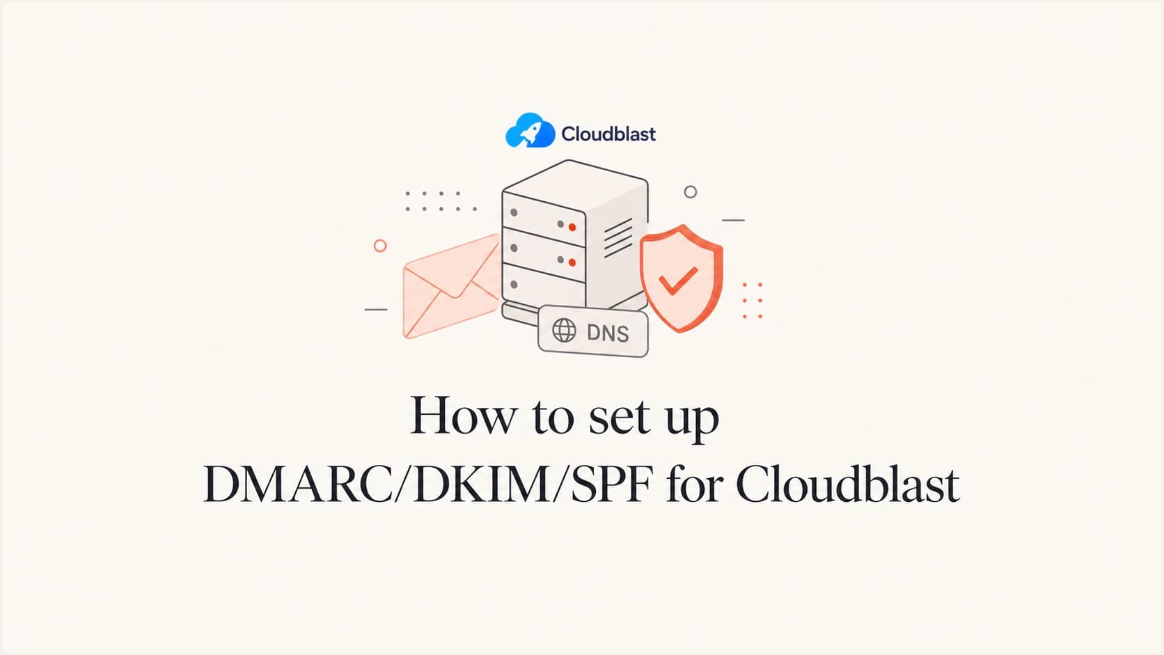 How to set up DMARC, DKIM, and SPF for Cloudblast