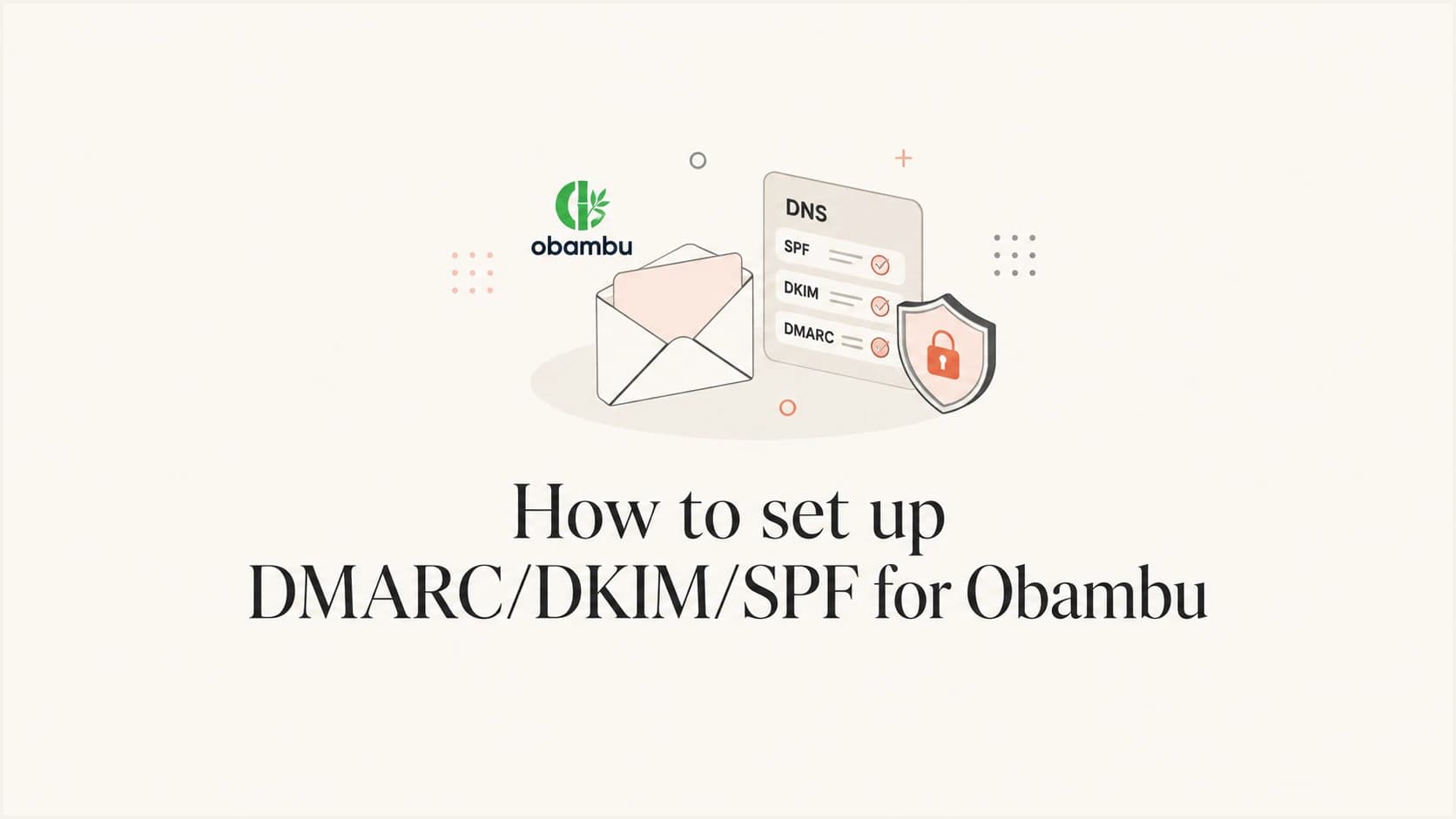 How to set up DMARC, DKIM, and SPF for Obambu