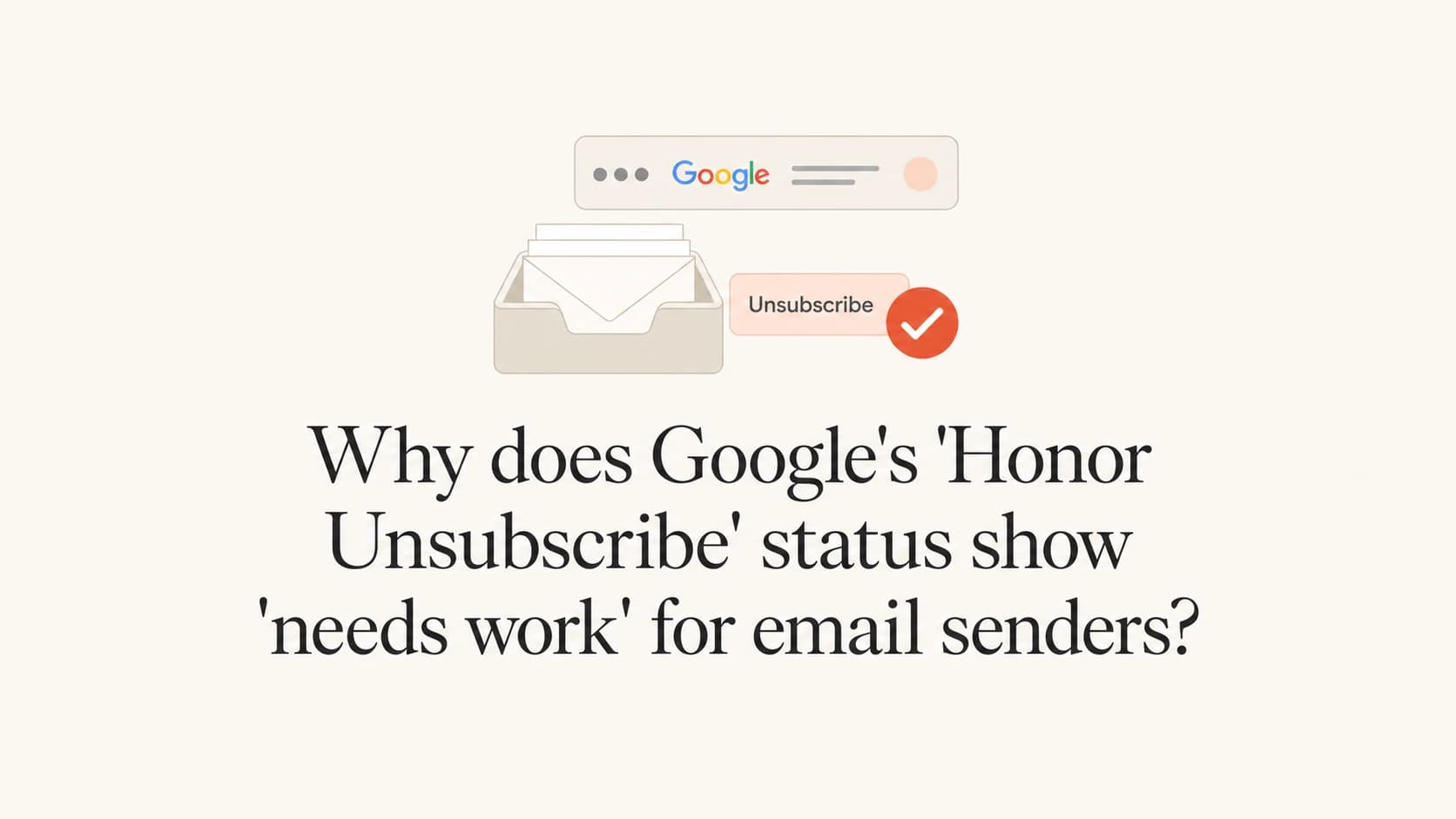 Google Honor Unsubscribe needs work status shown as a mail header and unsubscribe tag.