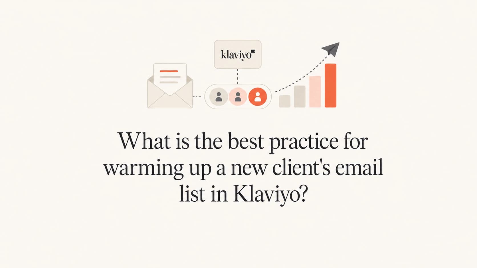 Editorial thumbnail about warming up a new client email list in Klaviyo.