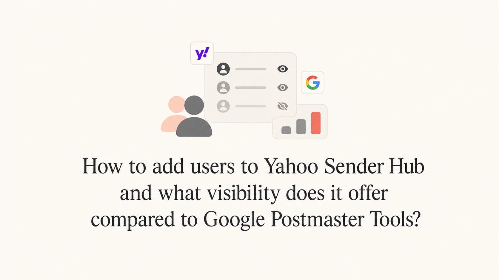 Yahoo Sender Hub and Google Postmaster Tools access comparison.