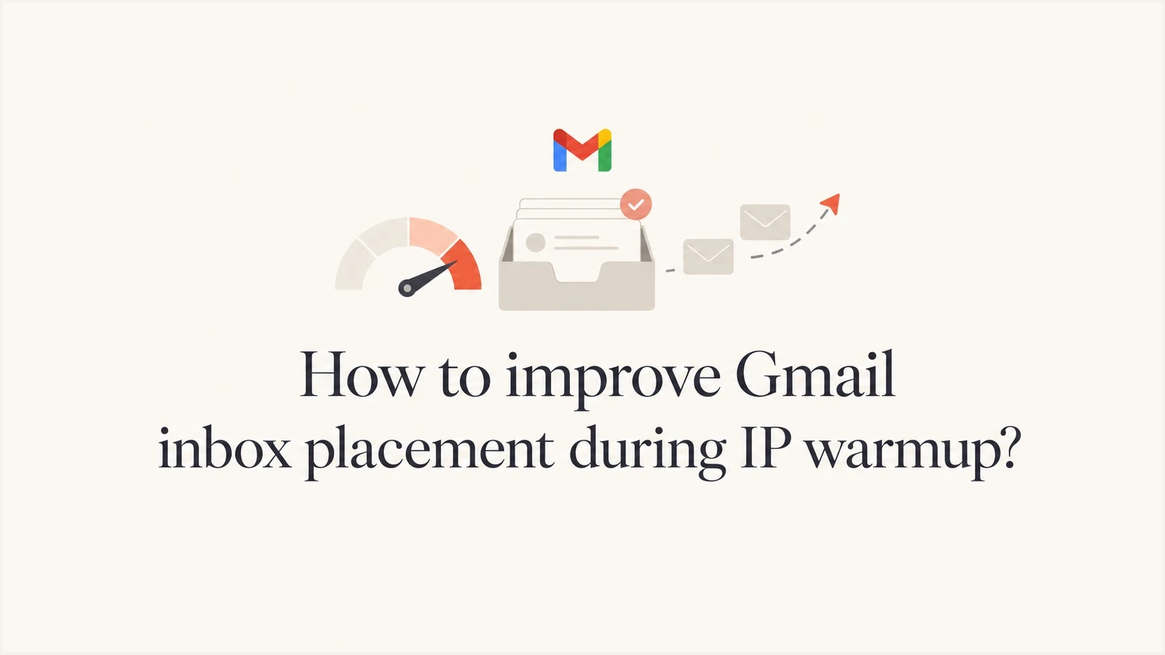 Editorial thumbnail for improving Gmail inbox placement during IP warmup.
