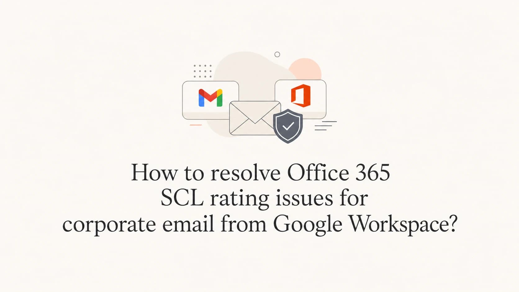 Office 365 SCL issue between Google Workspace and Microsoft 365.