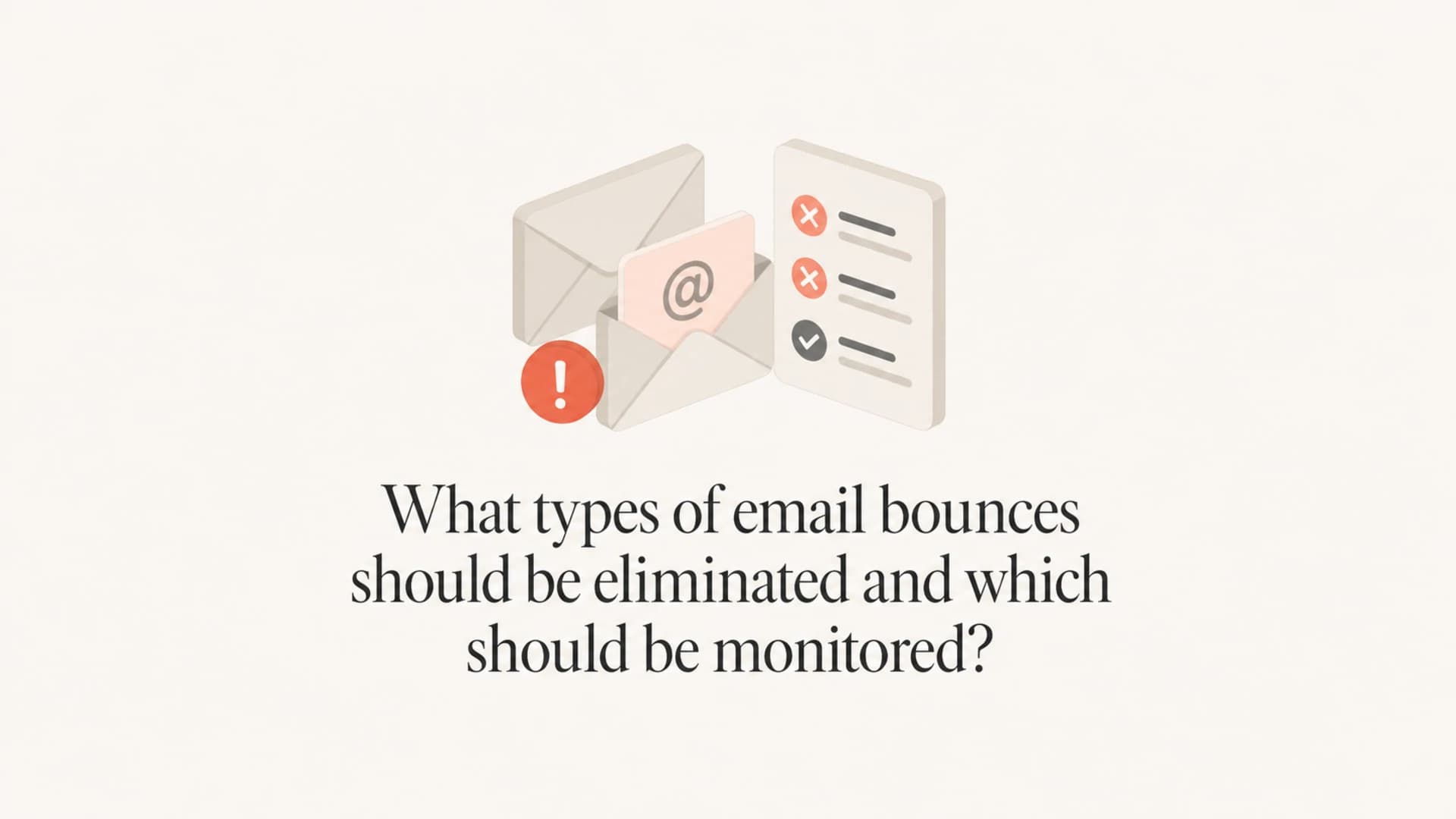 A calm editorial thumbnail about which email bounces to eliminate or monitor.