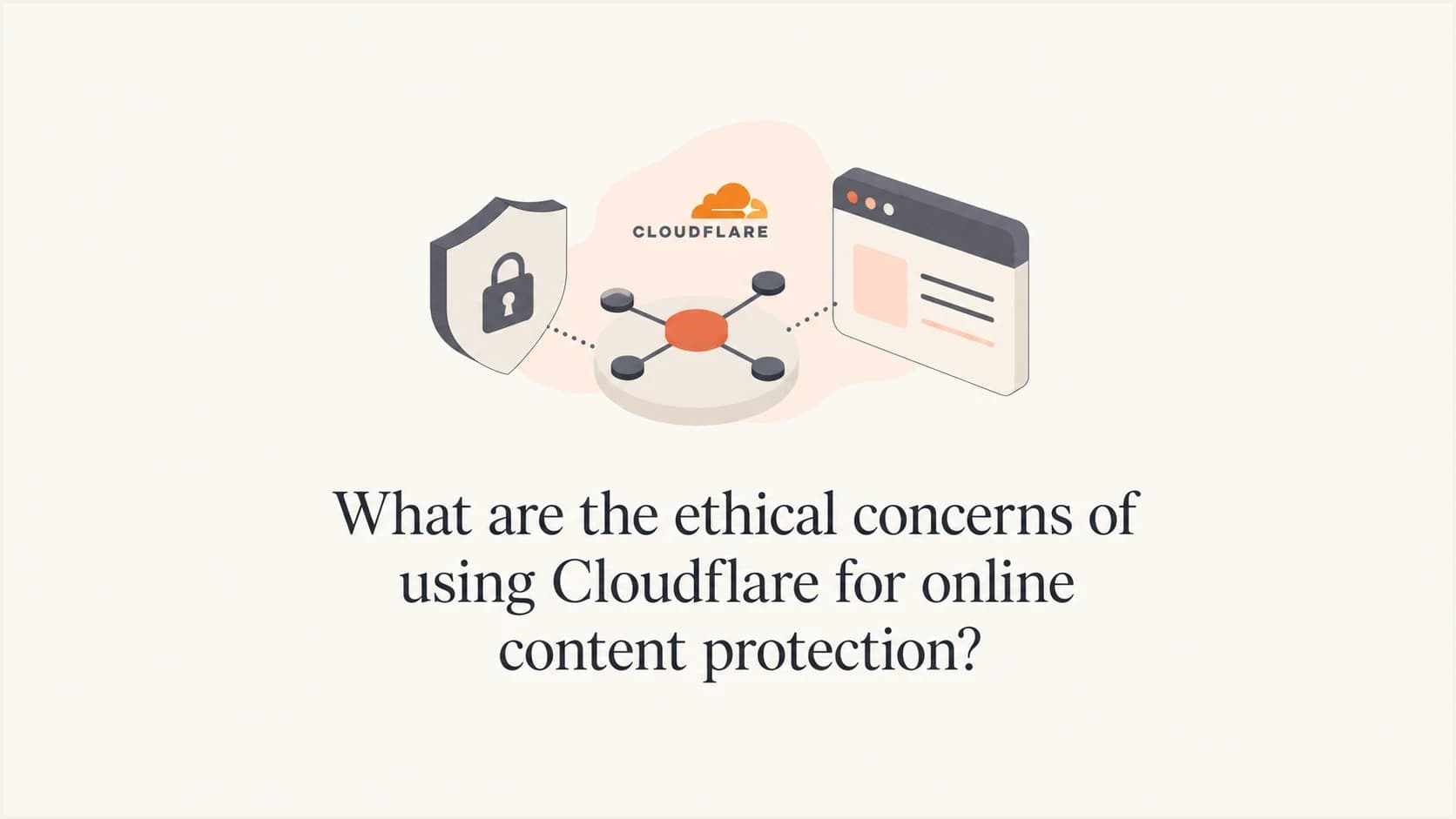 Editorial thumbnail about Cloudflare ethics and online content protection.