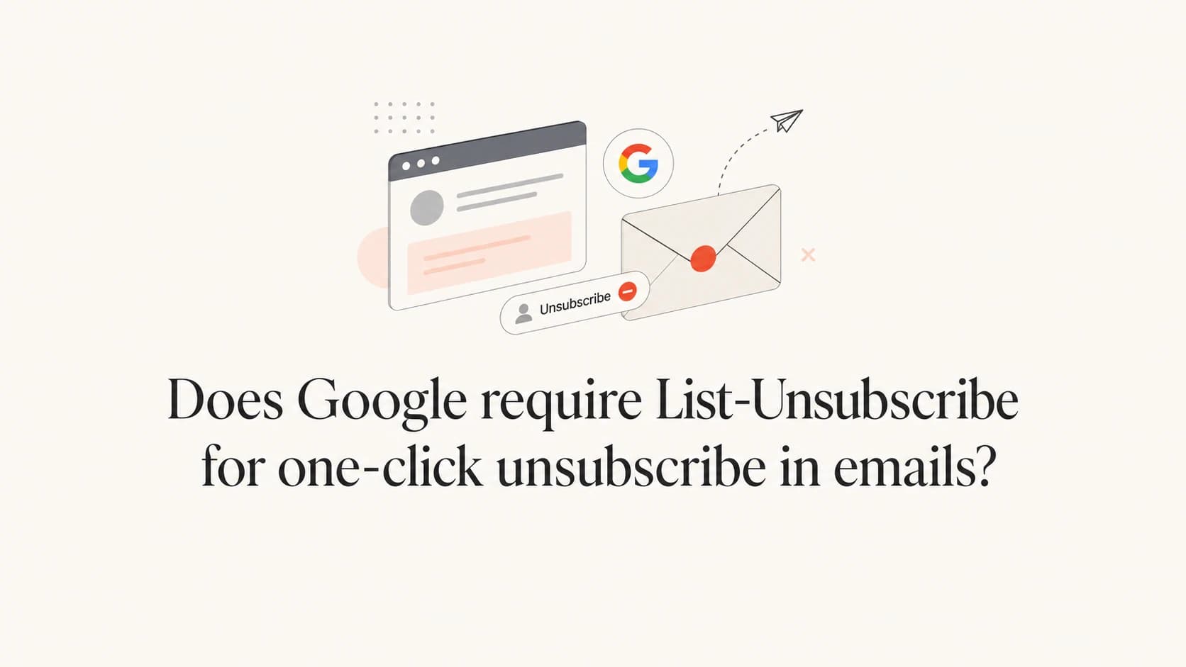 Google one-click unsubscribe requirement shown as an email header concept.